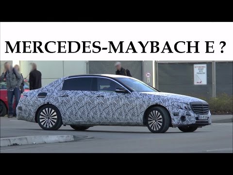 Mercedes Erlkönig W213 E-Class E-Klasse XL 2017 in motion - Prototype MAYBACH E ? SPY VIDEO