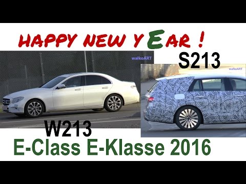 happy new yEar 2016 ! NEW E-Class E-Klasse 2016 W213 - S213 Mercedes Erlkönig SPY VIDEO